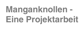 Manganknollen - Eine Projektarbeit